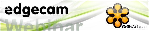 EDGECAM Workflow Webinar