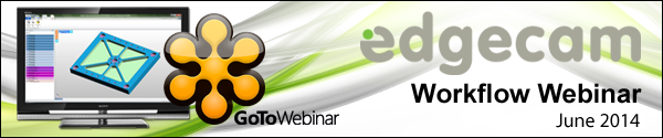 EDGECAM Workflow Webinar